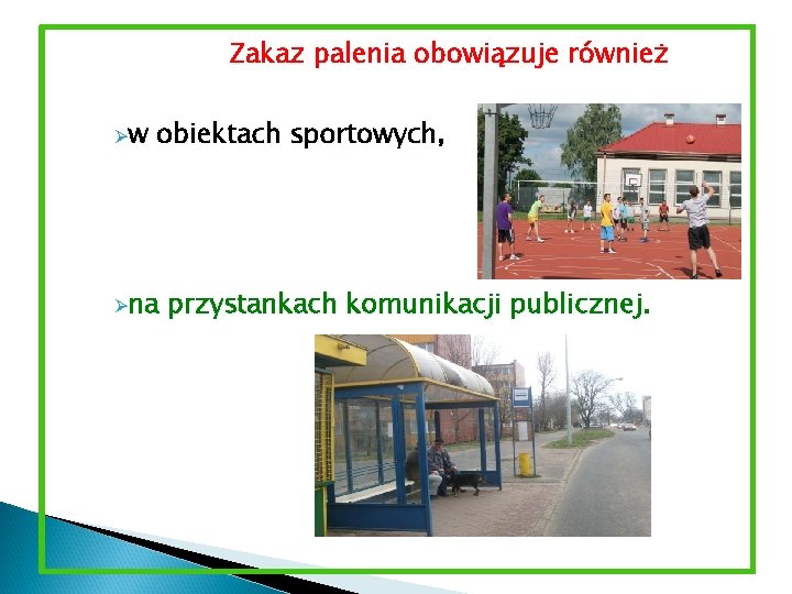 Zakaz palenia obowiązuje również Øw obiektach sportowych, Øna przystankach komunikacji publicznej. 