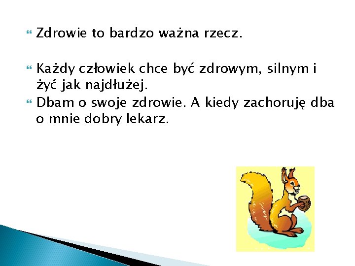  Zdrowie to bardzo ważna rzecz. Każdy człowiek chce być zdrowym, silnym i żyć