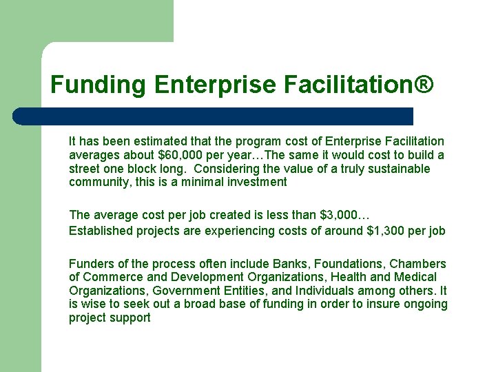 Funding Enterprise Facilitation® It has been estimated that the program cost of Enterprise Facilitation