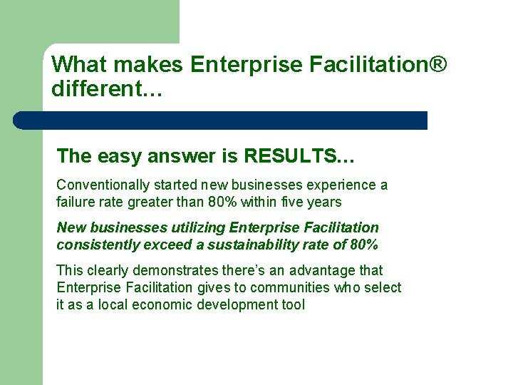 What makes Enterprise Facilitation® different… The easy answer is RESULTS… Conventionally started new businesses