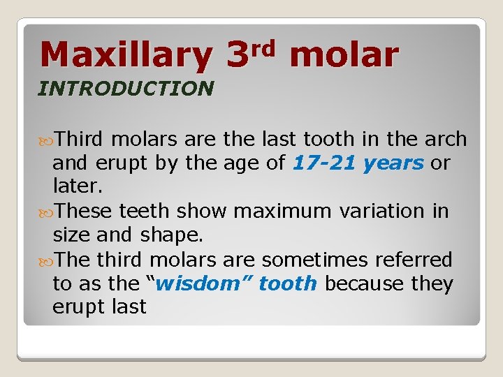 Maxillary 3 rd molar INTRODUCTION Third molars are the last tooth in the arch