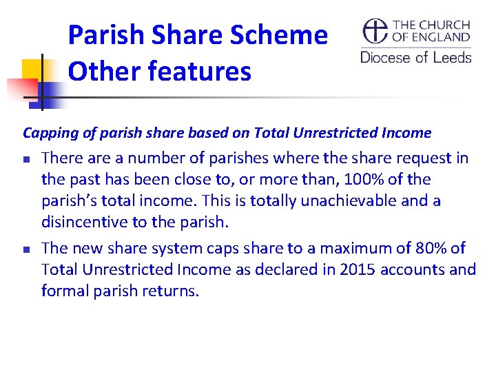 Parish Share Scheme Other features Capping of parish share based on Total Unrestricted Income