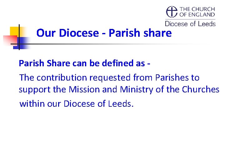 Our Diocese - Parish share Parish Share can be defined as The contribution requested
