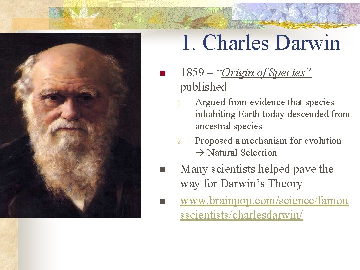 1. Charles Darwin n 1859 – “Origin of Species” published 1. 2. n n
