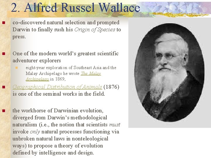 2. Alfred Russel Wallace n co-discovered natural selection and prompted Darwin to finally rush