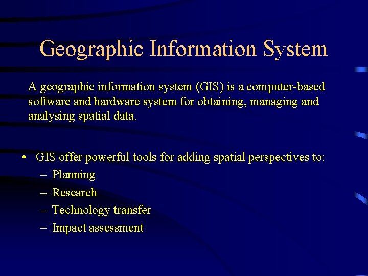 Geographic Information System A geographic information system (GIS) is a computer-based software and hardware