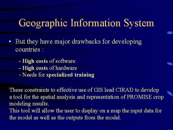 Geographic Information System • But they have major drawbacks for developing countries : -