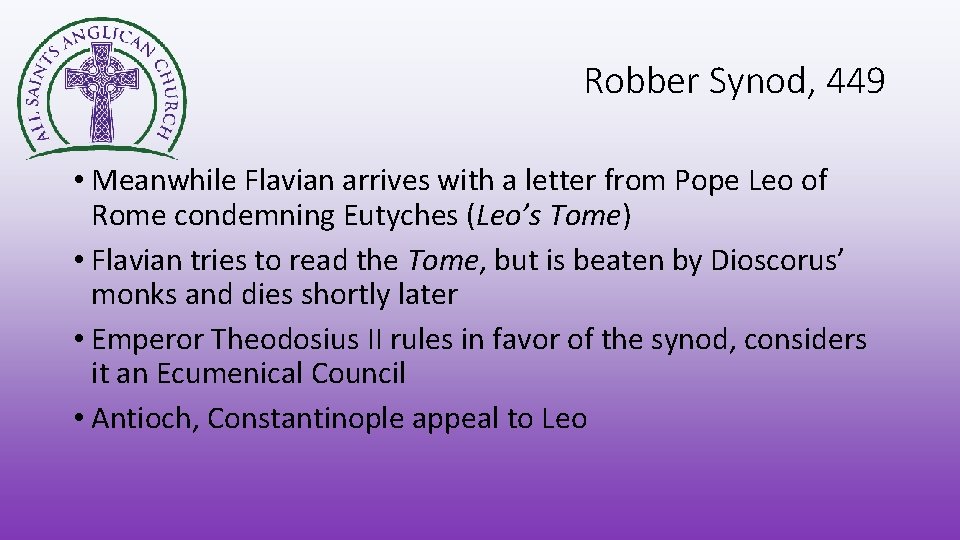 Robber Synod, 449 • Meanwhile Flavian arrives with a letter from Pope Leo of