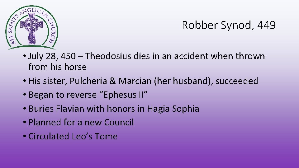 Robber Synod, 449 • July 28, 450 – Theodosius dies in an accident when