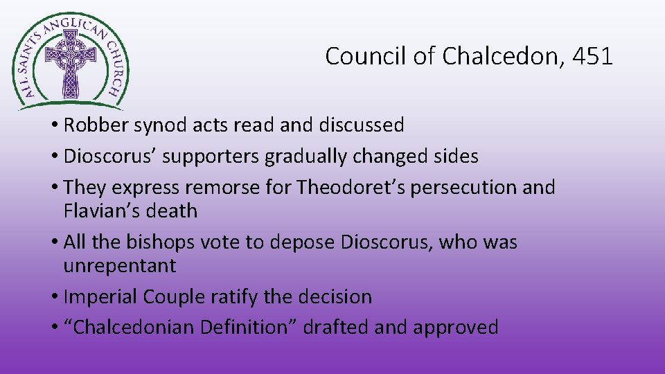 Council of Chalcedon, 451 • Robber synod acts read and discussed • Dioscorus’ supporters