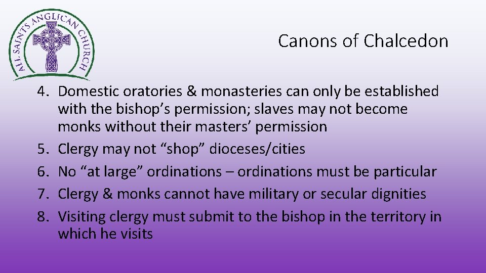 Canons of Chalcedon 4. Domestic oratories & monasteries can only be established with the