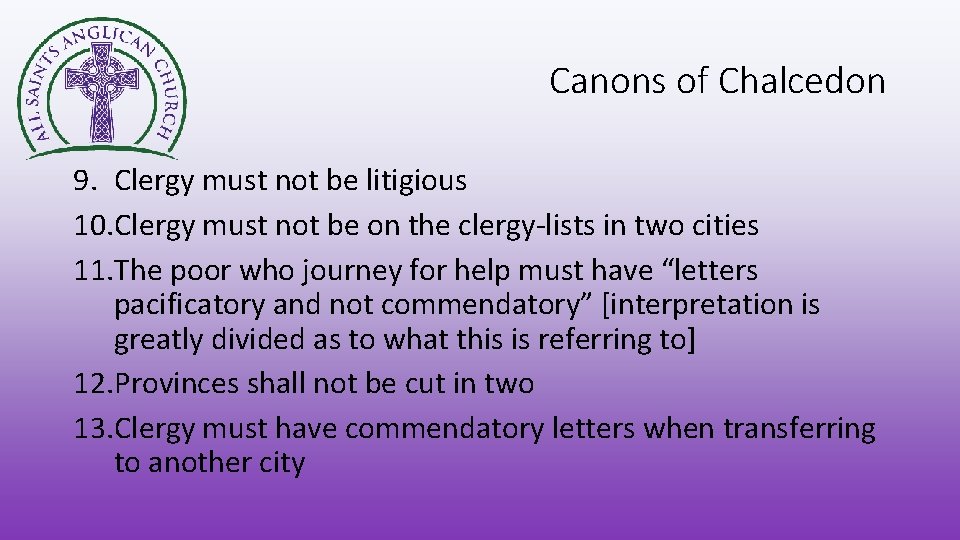 Canons of Chalcedon 9. Clergy must not be litigious 10. Clergy must not be