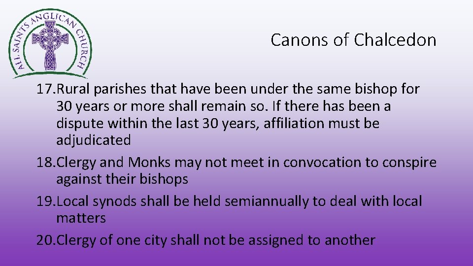 Canons of Chalcedon 17. Rural parishes that have been under the same bishop for