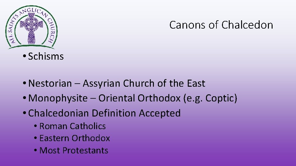 Canons of Chalcedon • Schisms • Nestorian – Assyrian Church of the East •