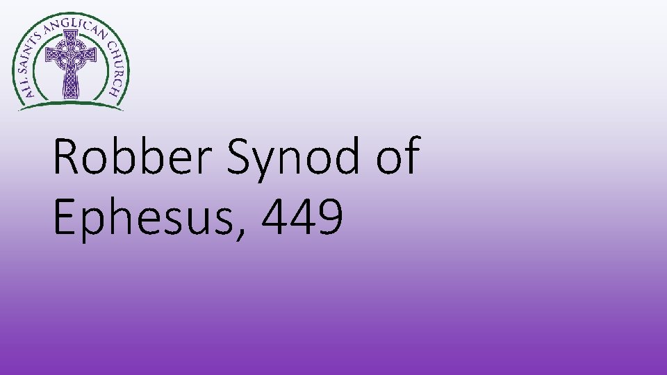 Robber Synod of Ephesus, 449 