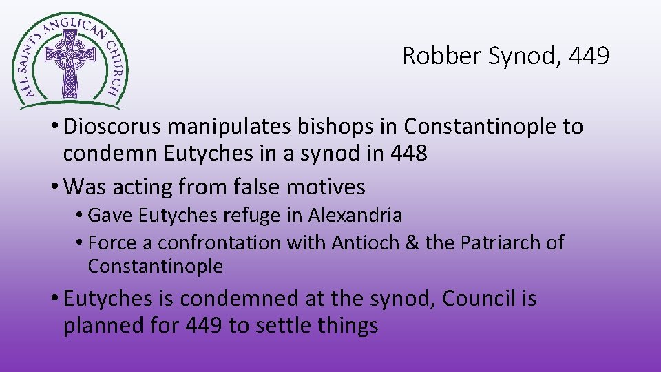 Robber Synod, 449 • Dioscorus manipulates bishops in Constantinople to condemn Eutyches in a