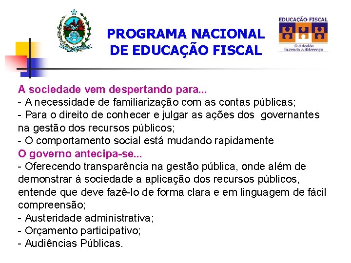 PROGRAMA NACIONAL DE EDUCAÇÃO FISCAL A sociedade vem despertando para. . . - A