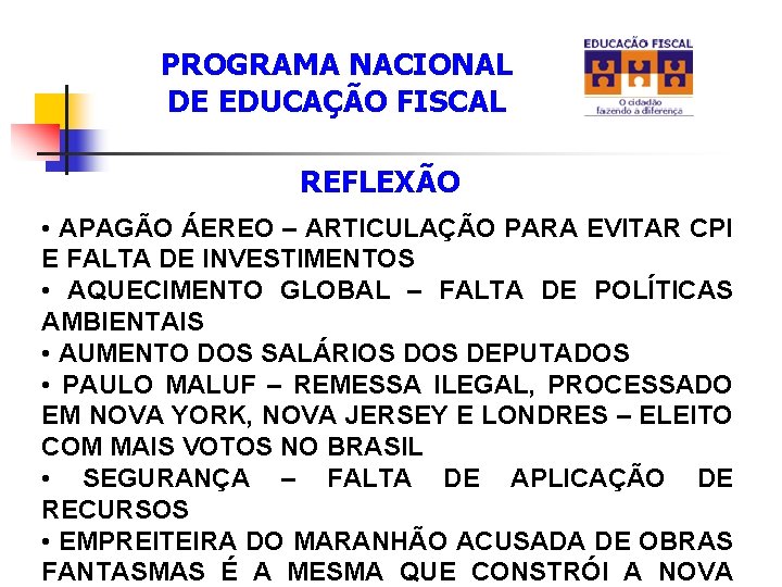 PROGRAMA NACIONAL DE EDUCAÇÃO FISCAL REFLEXÃO • APAGÃO ÁEREO – ARTICULAÇÃO PARA EVITAR CPI