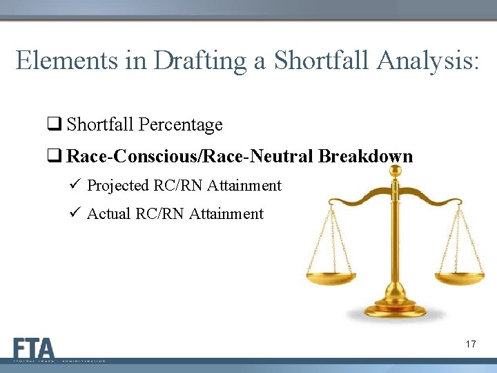Elements in Drafting a Shortfall Analysis: q Shortfall Percentage q Race-Conscious/Race-Neutral Breakdown ü Projected