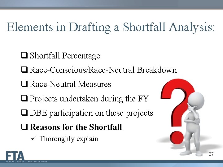 Elements in Drafting a Shortfall Analysis: q Shortfall Percentage q Race-Conscious/Race-Neutral Breakdown q Race-Neutral