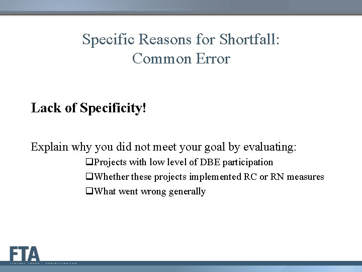 Specific Reasons for Shortfall: Common Error Lack of Specificity! Explain why you did not