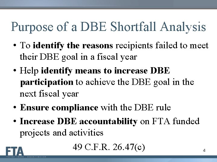 Purpose of a DBE Shortfall Analysis • To identify the reasons recipients failed to