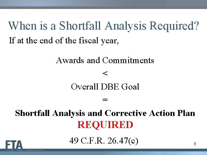 When is a Shortfall Analysis Required? If at the end of the fiscal year,
