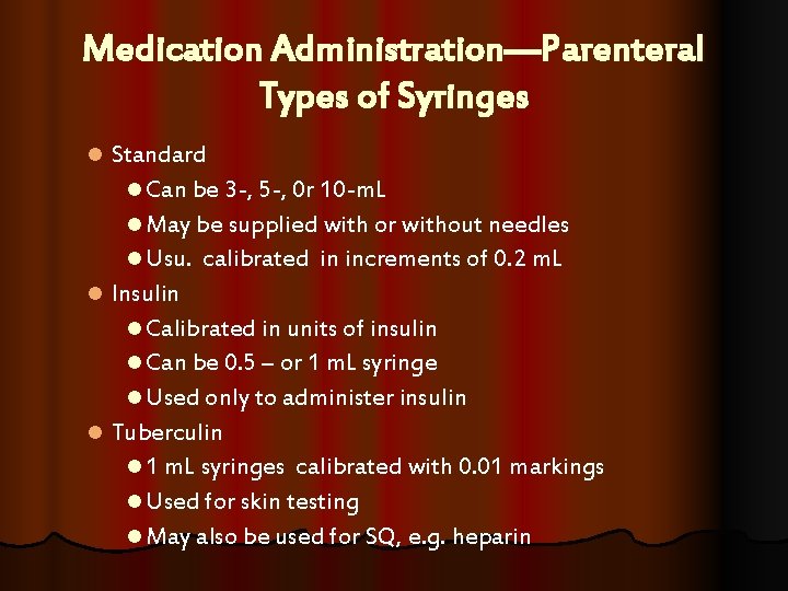 Medication Administration—Parenteral Types of Syringes Standard l Can be 3 -, 5 -, 0 Medication Administration—Parenteral Types of Syringes Standard l Can be 3 -, 5 -, 0