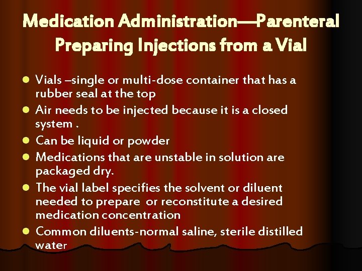 Medication Administration—Parenteral Preparing Injections from a Vial l l l Vials –single or multi-dose Medication Administration—Parenteral Preparing Injections from a Vial l l l Vials –single or multi-dose