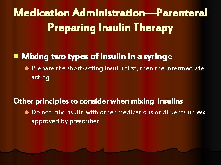 Medication Administration—Parenteral Preparing Insulin Therapy l Mixing two types of insulin in a syringe Medication Administration—Parenteral Preparing Insulin Therapy l Mixing two types of insulin in a syringe