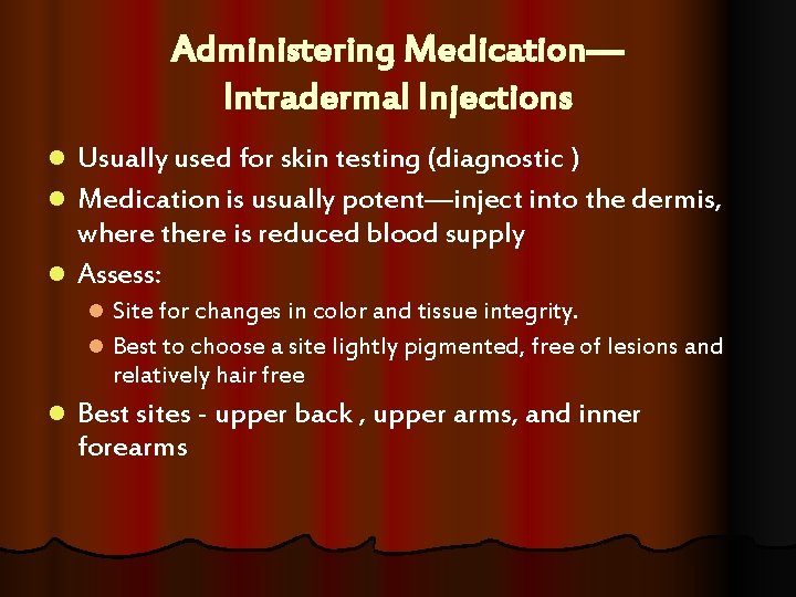 Administering Medication— Intradermal Injections Usually used for skin testing (diagnostic ) l Medication is Administering Medication— Intradermal Injections Usually used for skin testing (diagnostic ) l Medication is