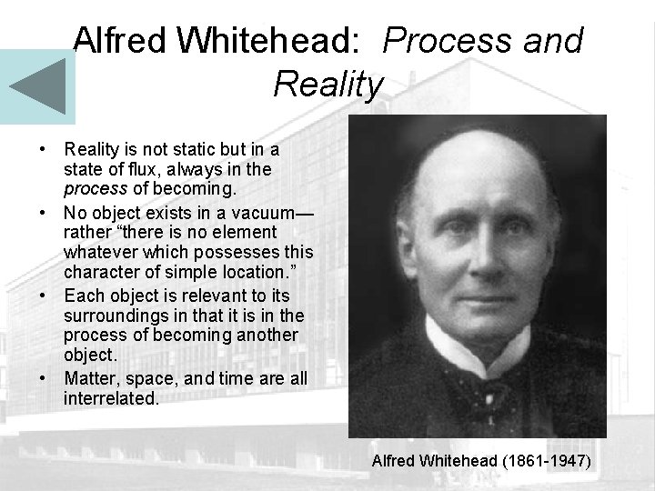 Alfred Whitehead: Process and Reality • Reality is not static but in a state
