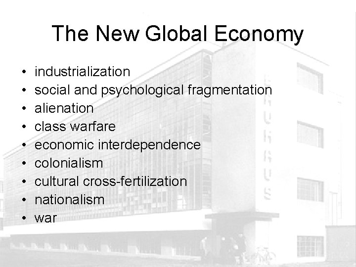 The New Global Economy • • • industrialization social and psychological fragmentation alienation class