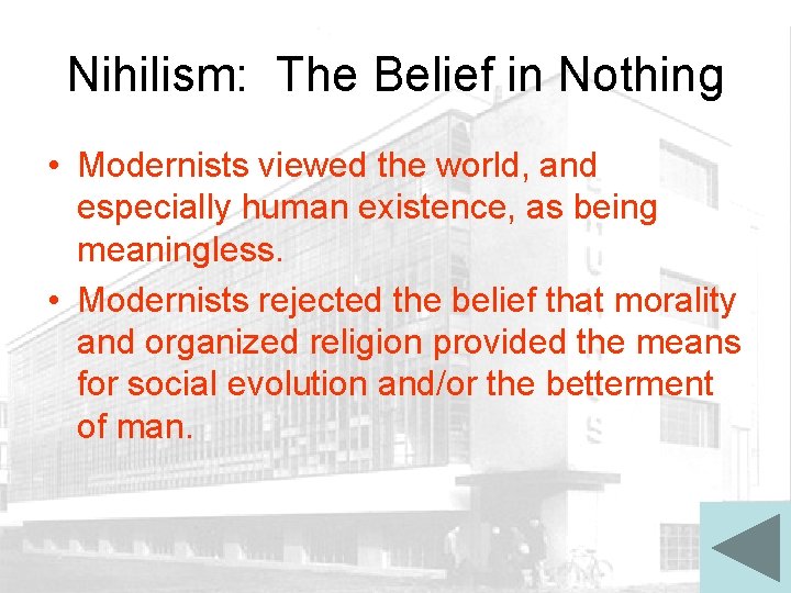 Nihilism: The Belief in Nothing • Modernists viewed the world, and especially human existence,