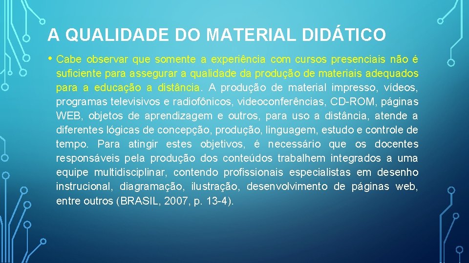 A QUALIDADE DO MATERIAL DIDÁTICO • Cabe observar que somente a experiência com cursos