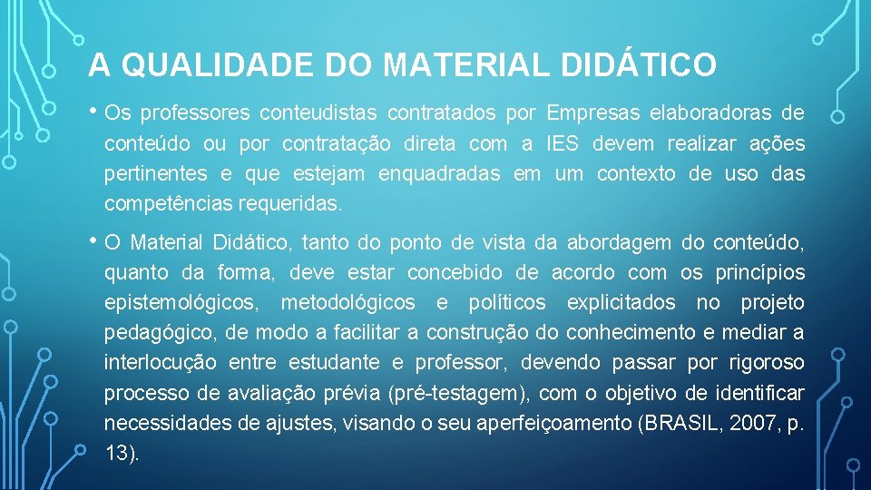 A QUALIDADE DO MATERIAL DIDÁTICO • Os professores conteudistas contratados por Empresas elaboradoras de