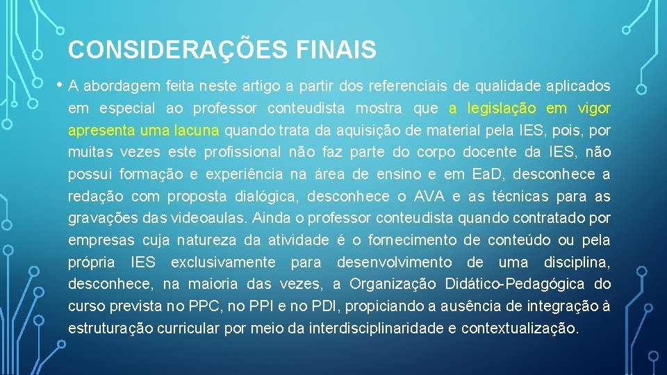 CONSIDERAÇÕES FINAIS • A abordagem feita neste artigo a partir dos referenciais de qualidade