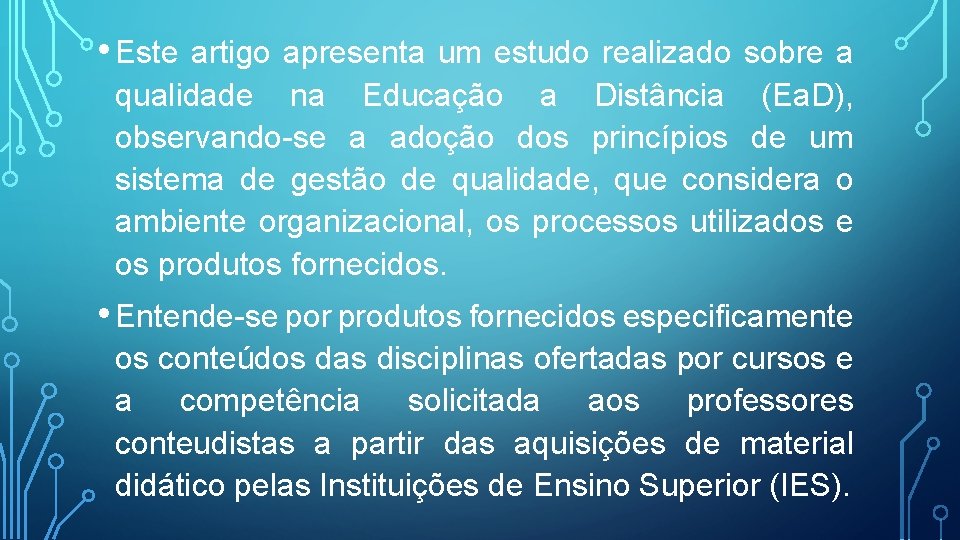  • Este artigo apresenta um estudo realizado sobre a qualidade na Educação a