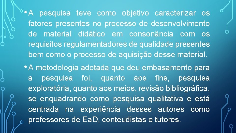  • A pesquisa teve como objetivo caracterizar os fatores presentes no processo de