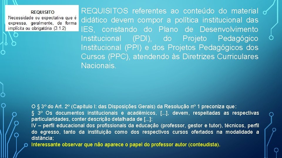 REQUISITOS referentes ao conteúdo do material didático devem compor a política institucional das IES,