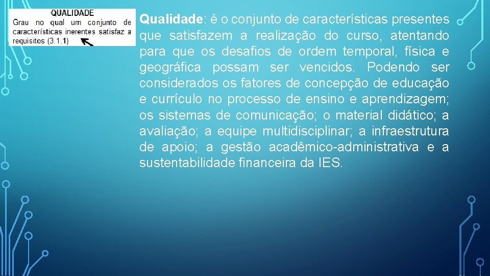 Qualidade: é o conjunto de características presentes que satisfazem a realização do curso, atentando