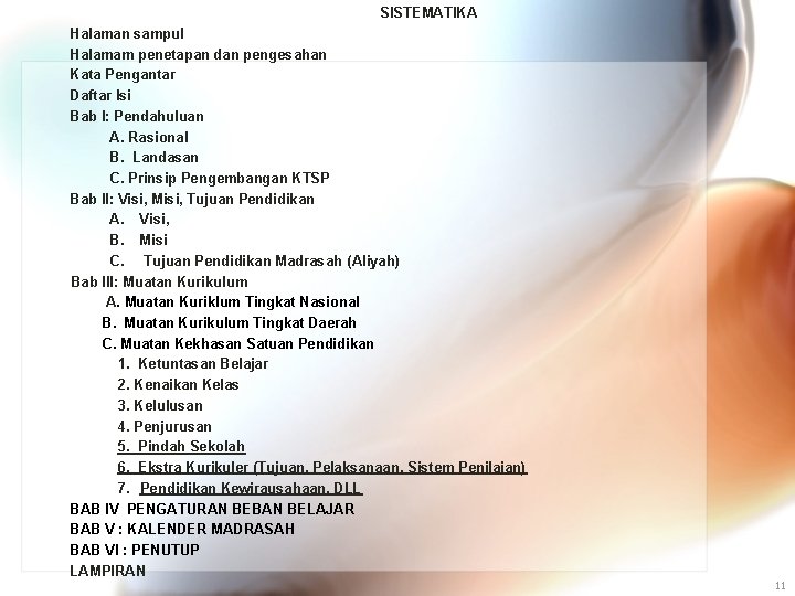 SISTEMATIKA Halaman sampul Halamam penetapan dan pengesahan Kata Pengantar Daftar Isi Bab I: Pendahuluan