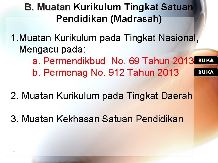 B. Muatan Kurikulum Tingkat Satuan B. Muatan Pendidikan (Madrasah) 1. Muatan Kurikulum pada Tingkat