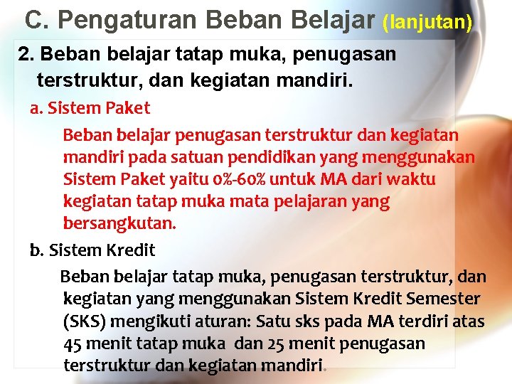 C. Pengaturan Beban Belajar (lanjutan) 2. Beban belajar tatap muka, penugasan terstruktur, dan kegiatan