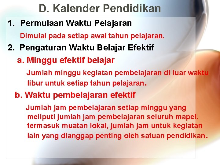 D. Kalender Pendidikan 1. Permulaan Waktu Pelajaran Dimulai pada setiap awal tahun pelajaran. 2.