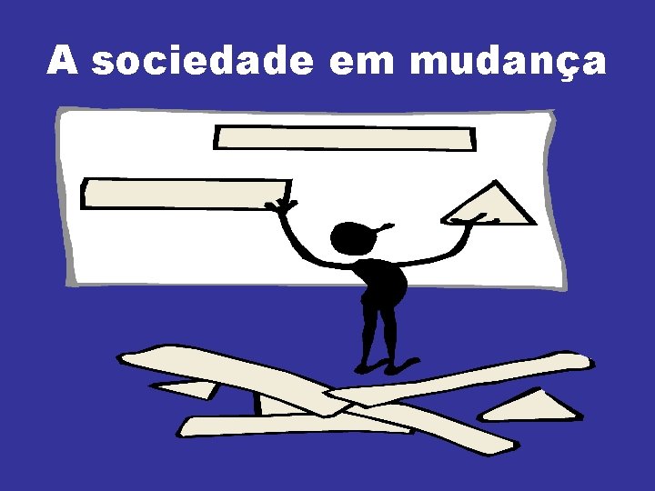 A sociedade em mudança 