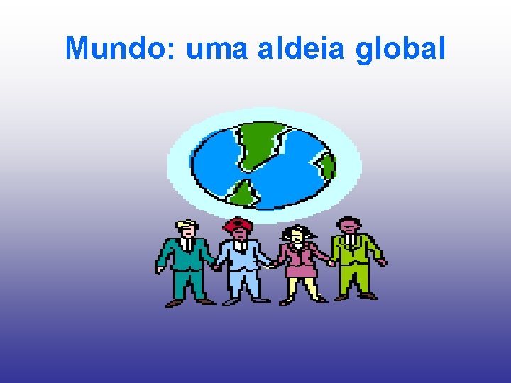 Mundo: uma aldeia global 