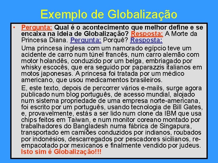 Exemplo de Globalização • Pergunta: Qual é o acontecimento que melhor define e se