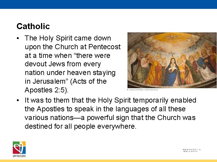 Catholic • The Holy Spirit came down upon the Church at Pentecost at a