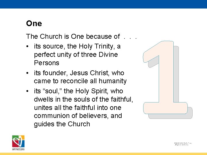 One 1 The Church is One because of. . . • its source, the